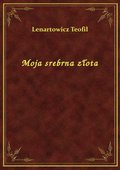 Moja srebrna złota - ebook