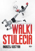 Walki stulecia. Bohaterowie wielkiego boksu (Wydanie II) - ebook