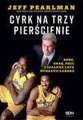 Biografie: Cyrk na trzy pierścienie. Kobe, Shaq, Phil i szalone lata dynastii Lakers - ebook