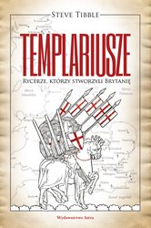 : TEMPLARIUSZE. Rycerze którzy stworzyli Brytanię - ebook