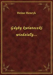 : Gdyby kwiateczki wiedziały... - ebook