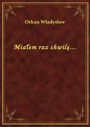 : Miałem raz chwilę... - ebook