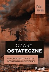 : Czasy ostateczne. Elity, kontrelity i ścieżka politycznej dezintegracji - ebook